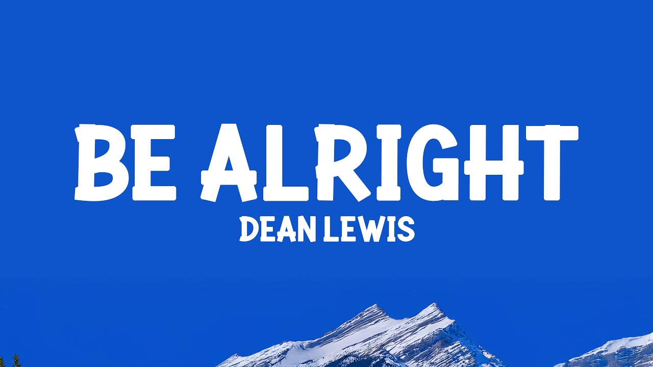Dean Lewis - Be Alright (Lyrics) Dean Lewis - Be Alright (Lyrics)