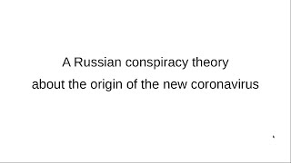 A Russian conspiracy theory about the origin of the new coronavirus