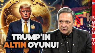 Altının Fırlamasındaki Sır Trump Bunu Planlamış Selçuk Geçer Perde Arkasını Anlattı