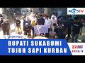 BUPATI SUKABUMI TERIMA TUJUH SAPI QURBAN