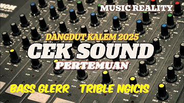 CEK SOUND DANGDUT KALEM PALING DICARI TUKANG SOUND SISTEM#ceksoundterbaru#musicreality 
