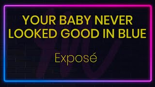Your Baby Never Looked Good In Blue by Exposé (Karaoke with lyrics)