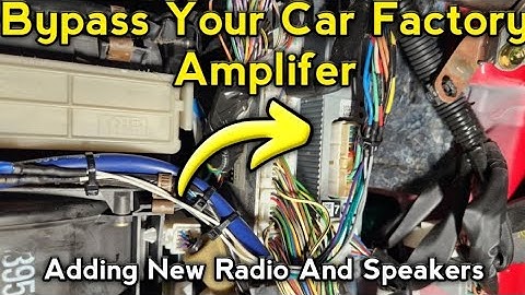 How To Bypass Your Car Factory Amplifier When Adding New Radio And Speakers