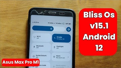 Bliss Os V15.1 Review Android 12 Asus Max Pro M1