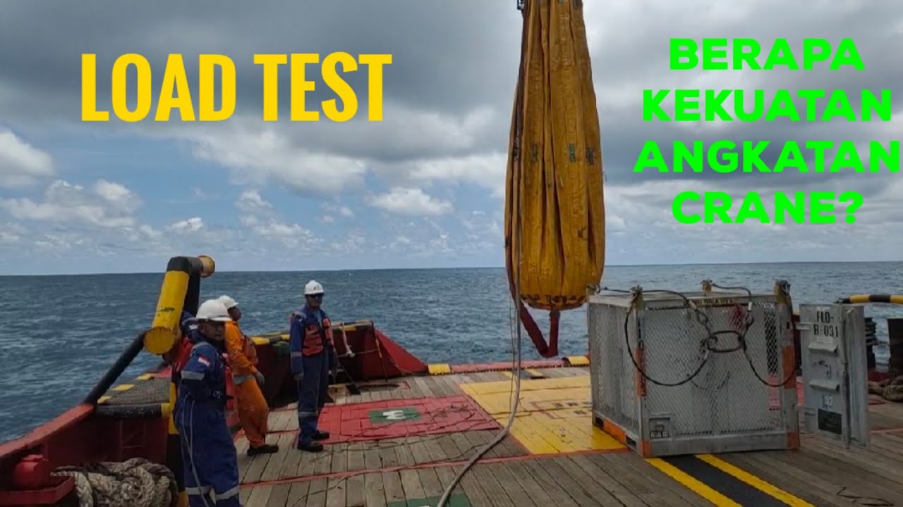 OFFSHORE - MENGUKUR KEKUATAN CRANE ( LOAD TEST )