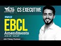 EBCL Amendments for June 20/July 20 (part 3) | CS Executive EBCL | Adv Chirag Chotrani