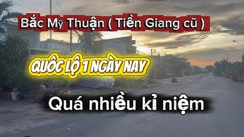 Quốc lộ 1 - phà Mỹ Thuận ( Tiền Giang cũ ) ngày nay.