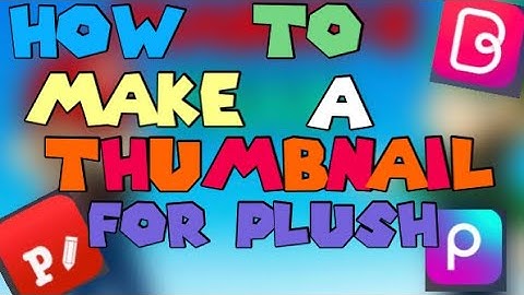 How to make a thumbnail for plush