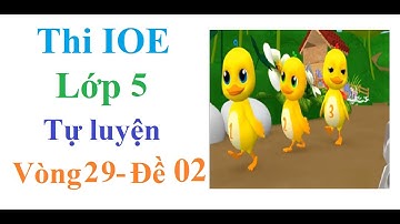 IOE | Tự luyện IOE vòng 29 lớp 5 Học cùng Vịt con