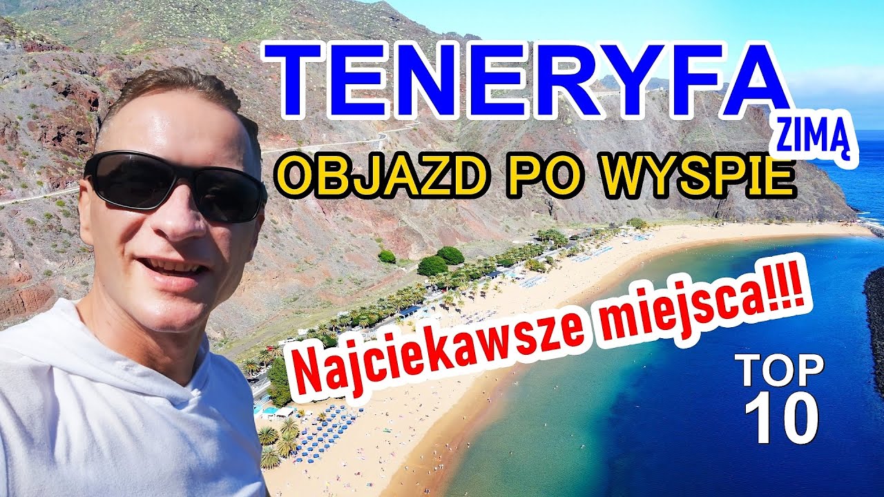Teneryfa - objazd wyspy, moich TOP 10 atrakcji! (Zima)