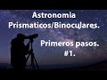 Astronomia con Prismaticos, Primeros pasos.