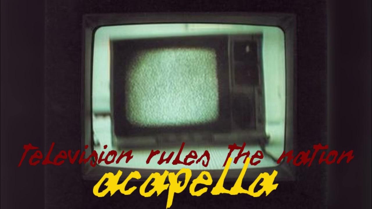 Television Rules The Nation acapella YouTube