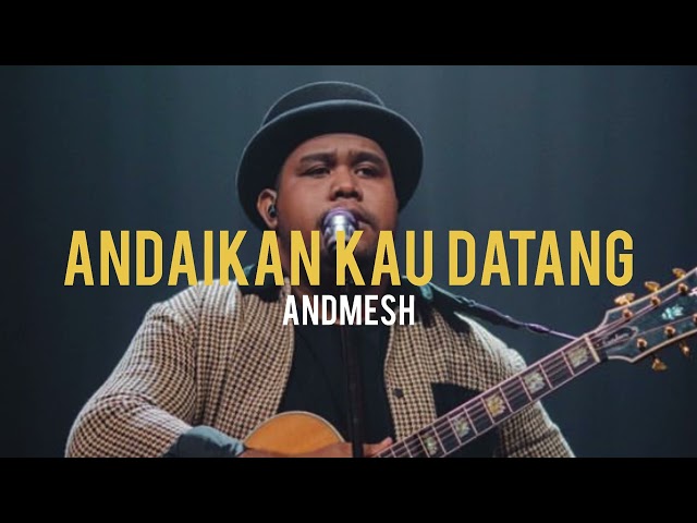 ANDMESH - Andaikan Kau Datang #indonesia #music #andmesh_kamaleng  #indomusikgram class=