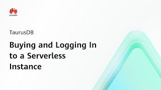 TaurusDB：Buying and Logging In to a Serverless Instance | Step-by-Step Guides