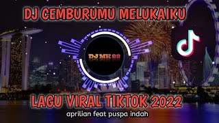 DJ CEMBURUMU MELUKAIKU (APRILIAN FEAT PUSPA INDAH) REMIX 2022 VIRAL TIKTOK DJ MK 88