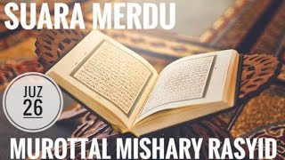 Bacaan Al Quran yang Merdu juz 26 oleh Murottal Mishary Rasyid