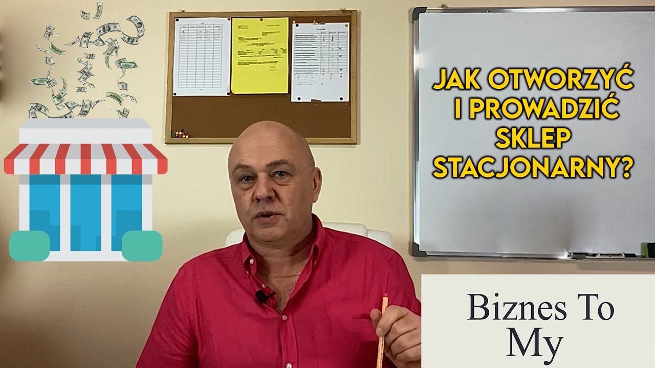 Jak otworzyć i prowadzić sklep stacjonarny? [Biznes to my]