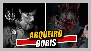 A Triste História do ARQUEIRO BORIS - The Last of Us Part 2