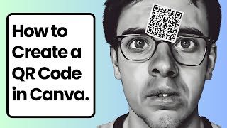 How to Make a QR Code in Canva (Quick Tutorial)