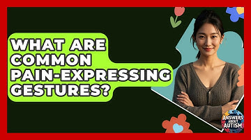 What Are Common Pain-expressing Gestures? - Answers About Autism