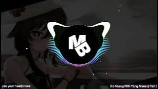DJ Abang Pilih yang Mana x goyang maimunah part 2? || Dj tiktok terbaru 2022