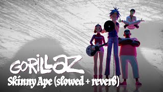 Gorillaz - Skinny Ape (slowed + reverb)