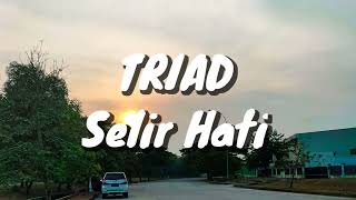 TRIAD - Selir Hati (Lirik)