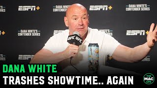 Dana White trashes Showtime Boxing: "They're a f*****g major network -- or are SUPPOSED to be"