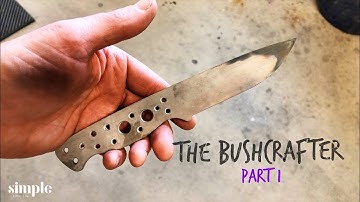 Making a Bushcraft Knife - Part 1