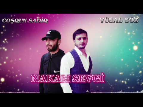 Vusal Soz & Cosqun Sadiq - Nakam Sevgi 2022 Super Sevgi Mahnisi 2022