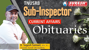 TNUSRB SUB-INSPECTOR 2025 | CURRENT AFFAIRS | OBITUARIES | Mr. D. Sugesh Samuel | SURESH IAS ACADEMY