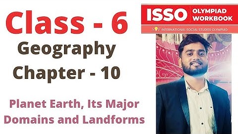 ISSO- Social Studies Olympiad Class - 6 | C - 10 | Planet Earth, its Major Domain and Landforms