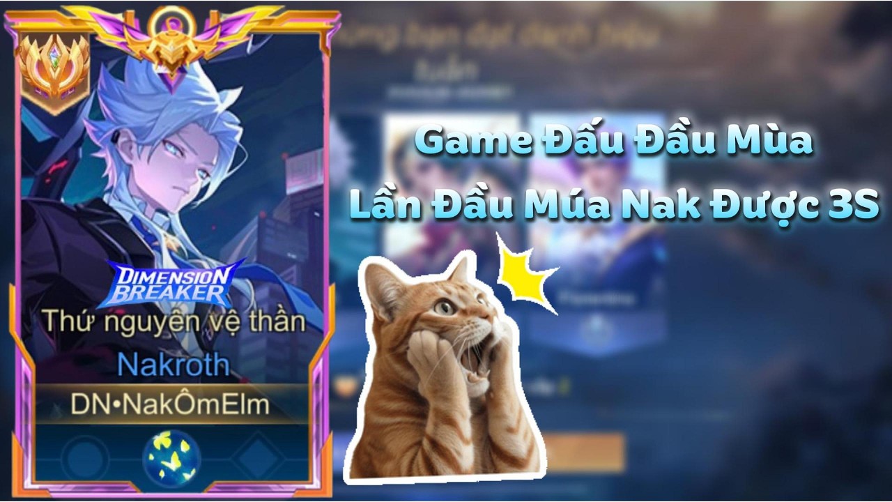 (Liên Quân 44) Game đấu rank đầu mùa lần đầu múa nakroth đạt được 3s