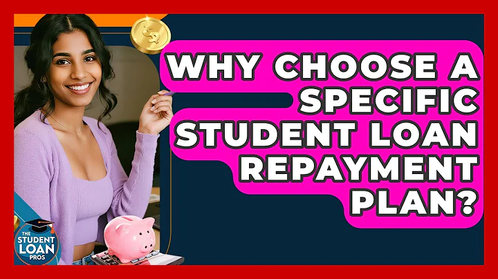 Why Choose A Specific Student Loan Repayment Plan? - The Student Loan Pros
