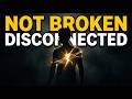 You're Not Broken, You're Disconnected (And How to Fix It)