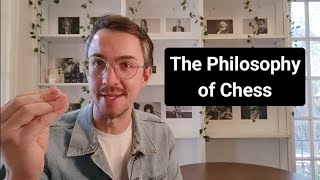 The Philosophy of Chess