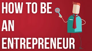 How to be an Entrepreneur