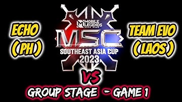 GAME 1 - ECHO VS TEAM EVO  | MSC 2023 | MOBILE LEGENDS | GROUP STAGE