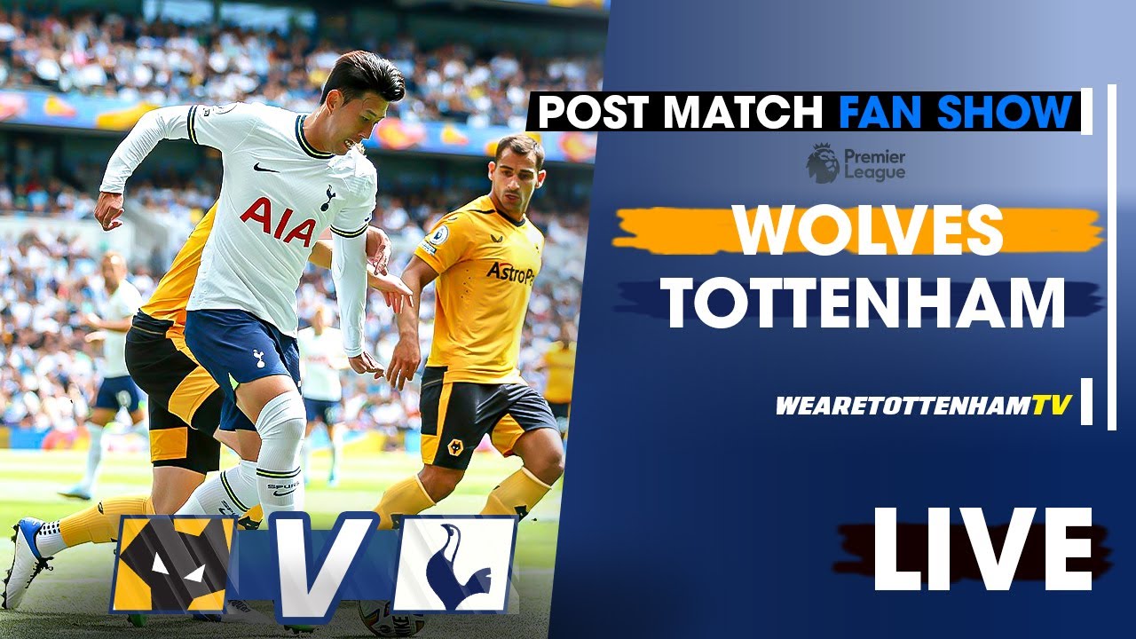 Wolves Vs Tottenham • Premier League [POSTMATCH FAN SHOW] YouTube