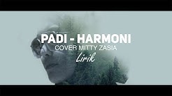 Padi - Harmoni (Cover Mitty Zasia) LIRIK  - Durasi: 4:47. 