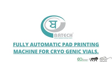 Fully Automatic Pad Printing Machine for Cryo genic Vials, Automation Project