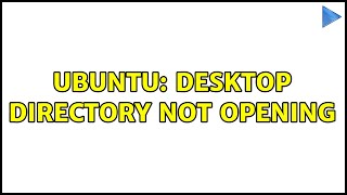 ubuntu: desktop directory not opening