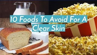 Top 10 Foods You Need To Avoid For Clear & Healthy Skin | Skincare Tips | The Foodie