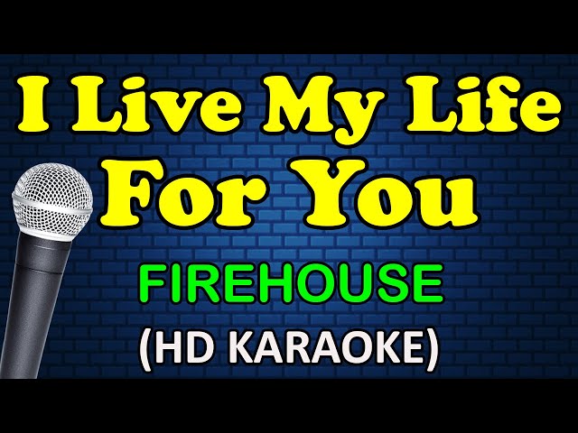 I LIVE MY LIFE FOR YOU - Firehouse (HD Karaoke) class=