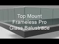 Top Mount Frameless Pro Glass Balustrade