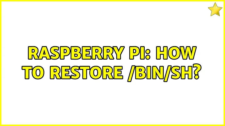 Raspberry Pi: How to restore /bin/sh?