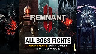 Remnant 2  All Boss Fights, Nightmare Difficulty (No Damage) [From My First Playthrough]