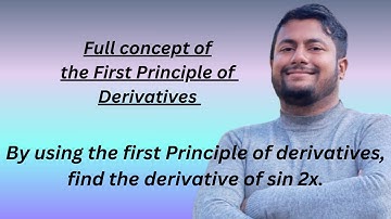 By using the first principle of derivatives,  find the derivative of sin 2X.