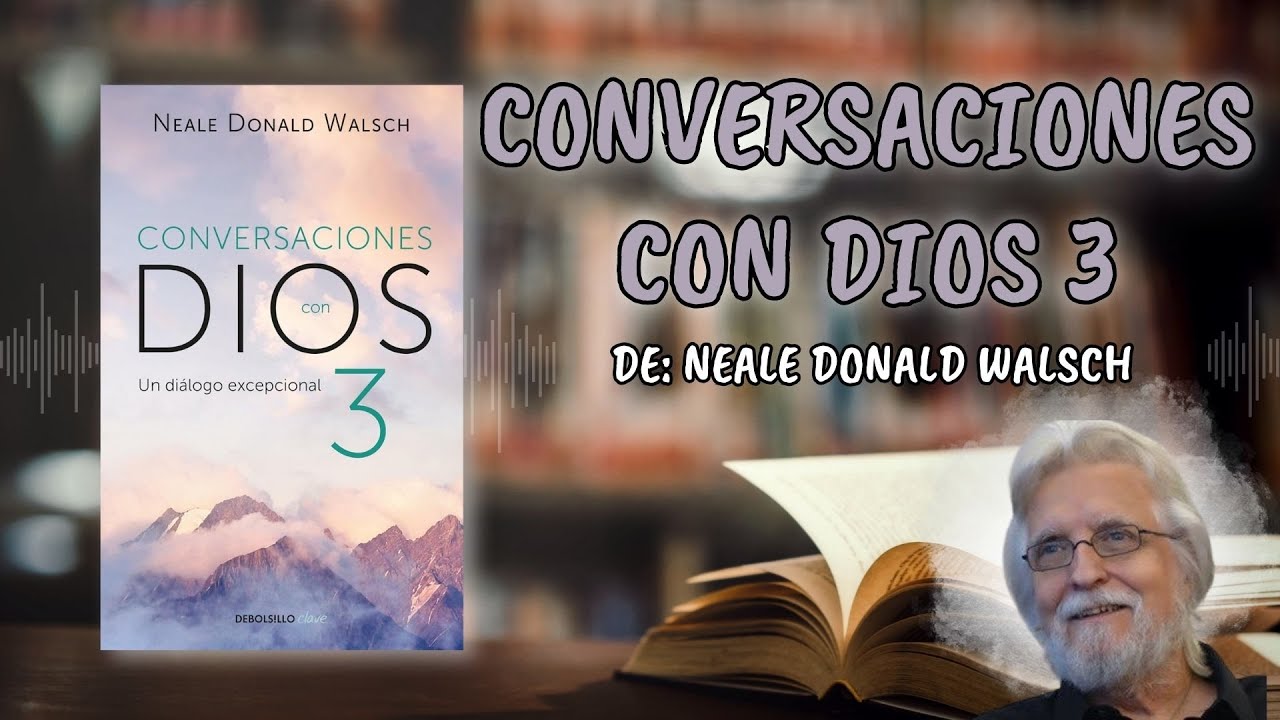 Conversaciones con Dios 3 - Neale Donald Walsch | Audiolibro - Kindle