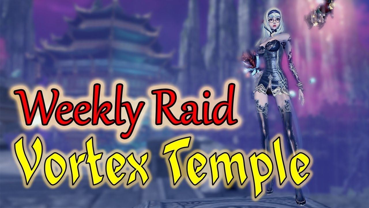 [BnS TW] - Weekly Vortex Temple Raid - YouTube